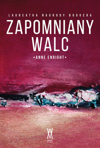 Anne Enright – Zapomniany walc